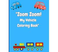 My Vehicle Coloring Book: "Zoom Zoom" - Kids Coloring Book