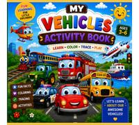 My Vehicles Activity Book: Fun Facts, Coloring, Tracing, Activities, Mazes, Matching Games, Word Search, Crossword and Road Safety for Kids Ages 3-6