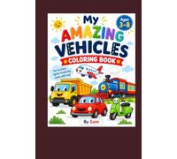 My Vehicles Coloring Book for Kids: Fun and Easy Coloring Pages Featuring Cars, Trucks, Trains, Planes, Boats and More