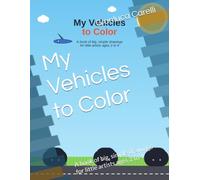 My Vehicles to Color: A book of big, simple drawings for little artists ages 2 to 4