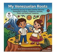 My Venezuelan Roots: A coloring book helping kids ages 4-8 discover the culture, traditions, animals, food, and national treasures of Venezuela. Excelent for venezuelan children around the world
