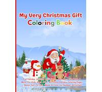 My Very Christmas Gift Coloring Book | Fun Holiday Activity with Santa, Reindeer, Snowman & More for Kids Ages 4-8: 40+ Easy Holiday Coloring Pages + ... Dot-to-Dot, Maze & Color by Number Activities