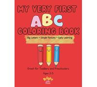 My Very First ABC Coloring Book: Simple Alphabet Coloring Pages for Toddlers and Preschoolers Ages 2-5