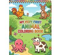 MY VERY FIRST ANIMAL COLORING BOOK: 50 Cute and Easy Animal Coloring Pages for Toddlers & Kids Ages 1-4 - Large Images, Thick Lines, and Simple Designs for Preschoolers (Early Learning Activity Book)