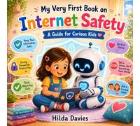 My Very First Book on Internet Safety: A Guide for Curious Kids (My Very First Books Series)