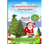 My Very First Christmas Coloring Book: Fun and Easy Holiday Coloring Pages for Toddlers and Kids - Perfect First Christmas Gift