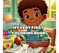 My Very First Coloring Book: Cute Animals and Everyday Things to Color and Learn
