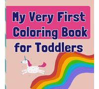 My Very First Coloring Book for Toddlers (Ages 1-3): 35 cute and easy drawings designed for Toddlers learning to color (Ages 1-3)