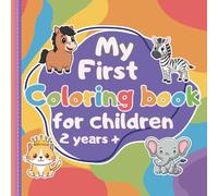 My Very First Coloring Book - Perfect for Ages 2+: Beautifully designed with the cutest animals to color | Supports creativity and fine motor skill development
