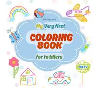 My Very First Coloring Book: Simple and Fun Coloring Pages for Kids Ages 1-3 Years Old | Large single pictures to promote creativity and motor skills (Little Pages: First Coloring Books Series)