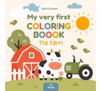 My Very First Coloring Book: The Farm: Coloring book for children ages 1-4 with animals, games and blank pages