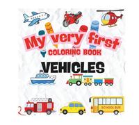 My Very First Coloring Book - Vehicles: Fun Activity for toddles