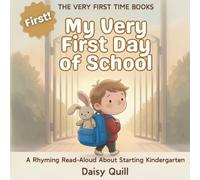 My Very First Day of School: A Rhyming Read-Aloud About Starting Kindergarten: 1 (The Very First Time Books)
