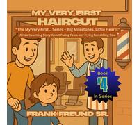 My Very First Haircut: A Heartwarming Story About Facing Fears and Trying Something New (My Very First...Series)