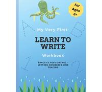 My Very First Learn to Write Workbook: Practice Pen Control - Letters, Numbers & Line Tracing