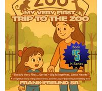 My Very First Trip to the Zoo: A Delightful Story of Big Discoveries, and the Joy of Exploring Something New (My Very First...Series)