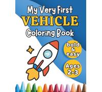 My Very First Vehicle Coloring Book: Big Simple Designs for Toddlers Ages 2-3 | Cars, Trucks, Planes and More (Tiny Hands Series)