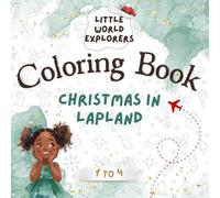 My very first world Coloring Book - Christmas in Lapland: Christmas coloring book for toddlers (ages 1 to 4) - Special Lapland Edition
