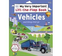 My Very Important Lift-the-Flap Book: Vehicles and Things That Go : With More Than 80 Flaps to Lift