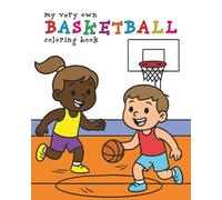 My Very Own Basketball Coloring Book: Over 35 Slam-Dunk Coloring Pages for Your Future All-Star - Ages 3-12