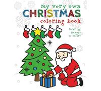 My Very Own Christmas Coloring Book: Over 35 Fun-filled Christmas Images to Color - Ages 3 - 12 (My Very Own Coloring Books)