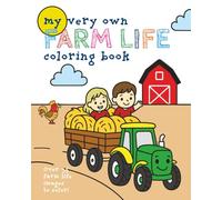 My Very Own Farm Life Coloring Book: Over 35 Country Living Images For Your Little Farmer - Ages 3 - 12 (My Very Own Coloring Books)