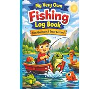 My Very Own Fishing Logbook: A Fun Fishing Journal for Kids to Track Catches, Bait Used, Weather, and Favourite Fishing Spots