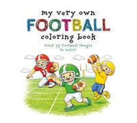 My Very Own Football Coloring Book: Over 35 Fun-filled Images For Your Football Superstar - Ages 3 - 12 (My Very Own Coloring Books)