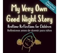 My Very Own Good Night Story Book: Bedtime Reflections for Children Ages 4+ | Bilingual Version English-Spanish | 8.5" x 8.5": Reflexiones antes de dormir para niños
