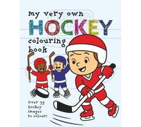 My Very Own Hockey Coloring Book: Over 35 Fun-filled Images For Your Hockey Superstar - Ages 3-12
