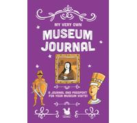 My Very Own Museum Journal: A Journal And Passport Of Museum Visits (My Very Own Journals)