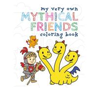 My Very Own Mythical Friends Coloring Book: Over 35 Coloring Pages for Your Little Ones to Explorer - Ages 3-12