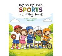 My Very Own Sports Coloring Book: Over 35 Sports Images For Your Little Athletes To Color - Ages 3-8 (My Very Own Coloring Books)