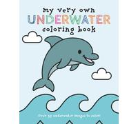 My Very Own Underwater Coloring Book: Over 35 Ocean Animals & Sea Adventure Images For Your Little Ones Color - Ages 3 - 12 (My Very Own Coloring Books)