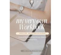My very own Workbook: Zurück zu mir - Mein Weg durch die Essstörung
