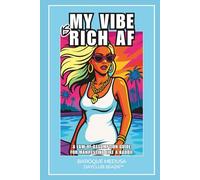 My Vibe is Rich AF: A Law of Assumption Guide for Manifesting Like a Baddie