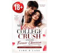 My Vicious College crush and his Forever Obsession.: Hot College to Workplace Romance (CIRO HOT ROMANCE UNIVERSE)