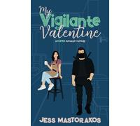 My Vigilante Valentine: A Super Romantic Comedy (Shadows & Sparks)