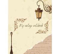 My vintage notebook: A Timeless vintage style ruled journal with vintage icons for Journaling, Writing, Notes, Planning, and Creative Ideas