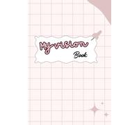 My vision book: A guided journal to manifest your dream & Goals