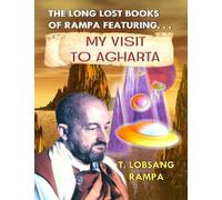 My Visit to Agharta: The Long Lost Books Of Rampa