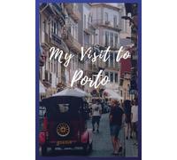 My Visit To Porto: NoteBook 6x9 Ruled Lined 120 Pages Trip traveler log book, Travel dairy, Let your adventure begin!