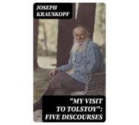 My Visit To Tolstoy: Five Discourses (ebook)