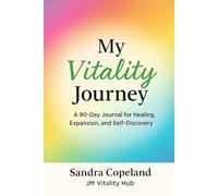 My Vitality Journey: A 90-Day Journal for Healing, Expansion and Self-Discovery