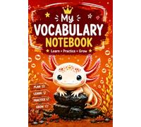 My Vocabulary Notebook Axolotl: Vocabulary Journal for Kids - Learn New Words, Build Language Skills and Practice Every Day (Kawaii Vocabulary Collection)