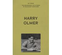 My Voice: Harry Olmer: My Revenge on Hitler is My Family (My Voice: The Remarkable Life Stories of Holocaust Survivors)
