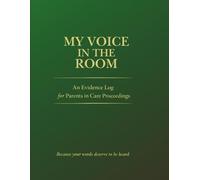 My Voice in the Room: An Evidence Log for Parents in Care Proceedings