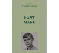 My Voice: Kurt Marx: The boy from Cologne (My Voice: The Remarkable Life Stories of Holocaust Survivors)