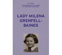 My Voice: Lady Milena Grenfell-Baines: Don'T Forget Us (My Voice: The Remarkable Life Stories of Holocaust Survivors)