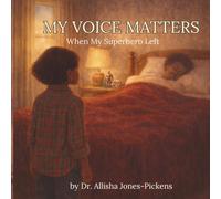 My Voice Matters: When My Superhero Left (My Voice Matters Series)